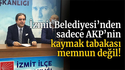 İzmit Belediyesi’nden sadece AKP’nin kaymak tabakası memnun değil!